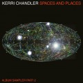 Buy Kerri Chandler - Spaces And Places Album Sampler 2 Mp3 Download