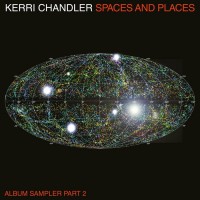 Purchase Kerri Chandler - Spaces And Places Album Sampler 2