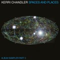 Buy Kerri Chandler - Spaces And Places Album Sampler 3 Mp3 Download