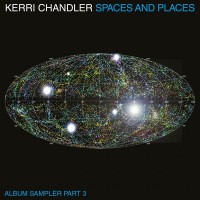 Purchase Kerri Chandler - Spaces And Places Album Sampler 3
