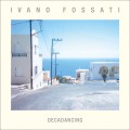 Buy Ivano Fossati - Decadancing Mp3 Download