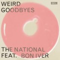 Buy The National - Weird Goodbyes (Feat. Bon Iver) (CDS) Mp3 Download