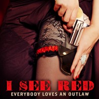 Purchase Everybody Loves An Outlaw - I See Red (CDS)