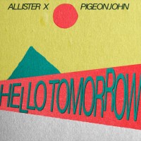 Purchase Allister X & Pigeon John - Hello Tomorrow (EP)