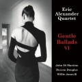 Buy Eric Alexander Quartet - Gentle Ballads VI Mp3 Download