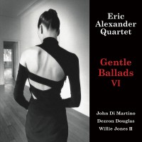 Purchase Eric Alexander Quartet - Gentle Ballads VI