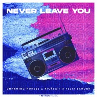 Purchase Charming Horses - Never Leave You (Uh Oooh, Uh Oooh) (With Kickbait & Felix Schorn) (CDS)