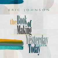 Purchase Eric Johnson - The Book Of Making / Yesterday Meets Today CD2