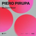 Buy Piero Pirupa - We Don't Need (CDS) Mp3 Download