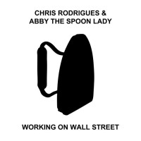 Purchase Chris Rodrigues - Working On Wall Street (With Abby The Spoon Lady)