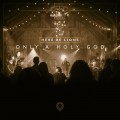 Buy Here Be Lions - Only A Holy God (Live) Mp3 Download