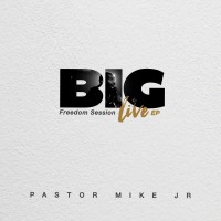Purchase Pastor Mike Jr. - Big: Freedom Session (Live)