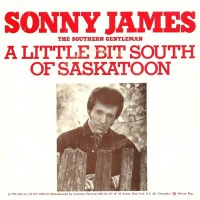 Purchase Sonny James - A Little Bit South Of Saskatoon (Vinyl)