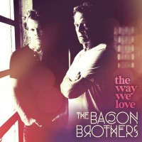 Purchase The Bacon Brothers - The Way We Love