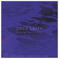 Purchase Greg Lamy - Observe The Silence (With Gautier Laurent, Jean-Marc Robin & Bojan Z)