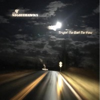 Purchase The Nighthawks - Tryin' To Get To You