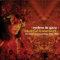 Purchase Eyeless In Gaza - Skeletal Framework: The Cherry Red Recordings 1981-1986 CD3