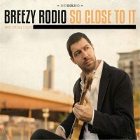 Purchase Breezy Rodio - So Close To It