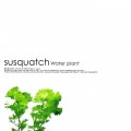 Buy Susquatch - Water Plant Mp3 Download