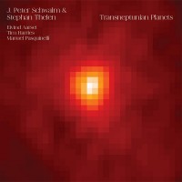 Purchase J. Peter Schwalm & Stephan Thelen - Transneptunian Planets (With Eivind Aarset, Tim Harries & Manuel Pasquinelli)