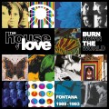 Buy The House Of Love - Burn Down The World - The Fontana Years 1989-1993 CD1 Mp3 Download