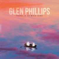 Purchase Glen Phillips - There Is So Much Here