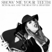 Purchase Beth Blade & The Beautiful Disasters - Show Me Your Teeth