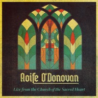 Purchase Aoife O'donovan - Live From The Church Of The Sacred Heart
