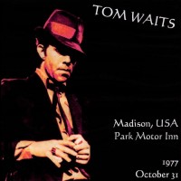 Purchase Tom Waits - Park Motor Inn, Madison, Wi, 31St October, 1977 CD1