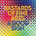 Buy Bastards Of Fine Arts - A Good Sign Mp3 Download