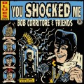 Buy Bob Corritore - Bob Corritore & Friends: You Shocked Me Mp3 Download