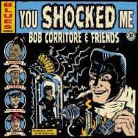 Purchase Bob Corritore - Bob Corritore & Friends: You Shocked Me
