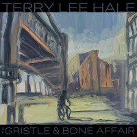 Purchase Terry Lee Hale - The Gristle & Bone Affair