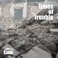 Purchase Whitecave - Times Of Trouble