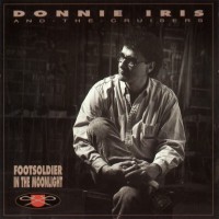 Purchase Donnie Iris & The Cruisers - Footsoldiers In The Moonlight