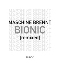 Purchase Maschine Brennt - Bionic (Remixed) (EP)