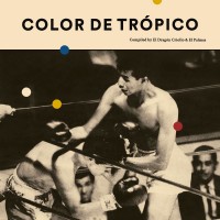 Purchase VA - Color De Trópico (Compiled By El Dragón Criollo & El Palmas)