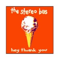 Purchase The Stereo Bus - Hey Thank You (CDS)