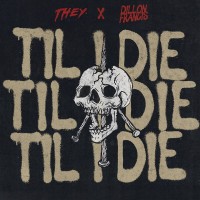 Purchase They. - Til I Die (Feat. Dillon Francis) (CDS)