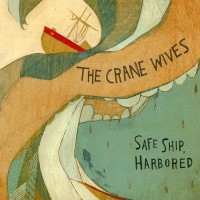 Purchase The Crane Wives - Safe Ship, Harbored