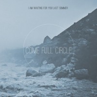 Purchase I Am Waiting For You Last Summer - Come Full Circle (EP)