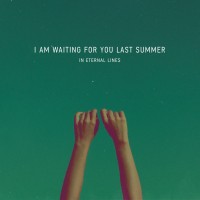 Purchase I Am Waiting For You Last Summer - In Eternal Lines