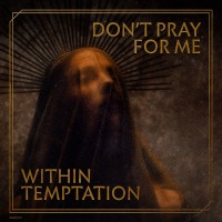 Purchase Within Temptation - Don't Pray For Me