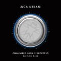 Buy Luca Urbani - Comunque Vada È Successo Vol. 2 Mp3 Download