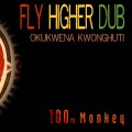 Buy 100th Monkey - Fly Higher Dub (CDS) Mp3 Download