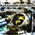 Buy Machine Mass Trio - As Real As Thinking Mp3 Download