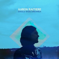 Purchase Aaron Raitiere - Single Wide Dreamer