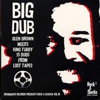 Purchase Glen Brown & King Tubby - Big Dub 15 Dubs From Lost Tapes