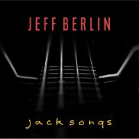 Purchase Jeff Berlin - Jack Songs