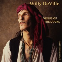Purchase Willy Deville - Venus Of The Docks (Live In Bremen 2008)